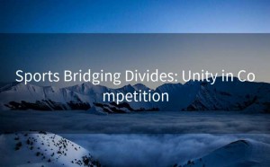 Sports Bridging Divides: Unity in Competition