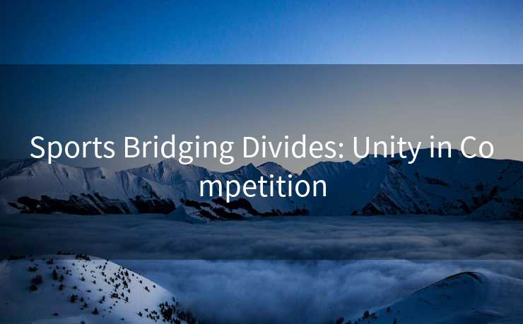 Sports Bridging Divides: Unity in Competition Sports Bridging Divides: Unity in Competition