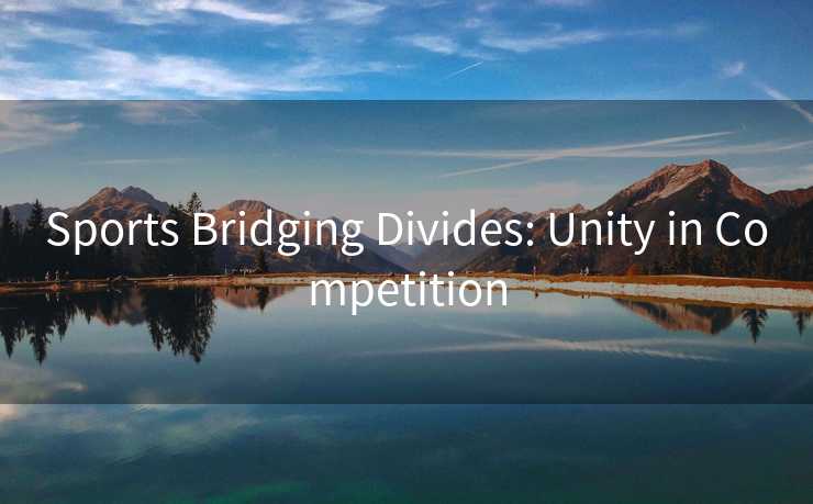 Sports Bridging Divides: Unity in Competition Sports Bridging Divides: Unity in Competition