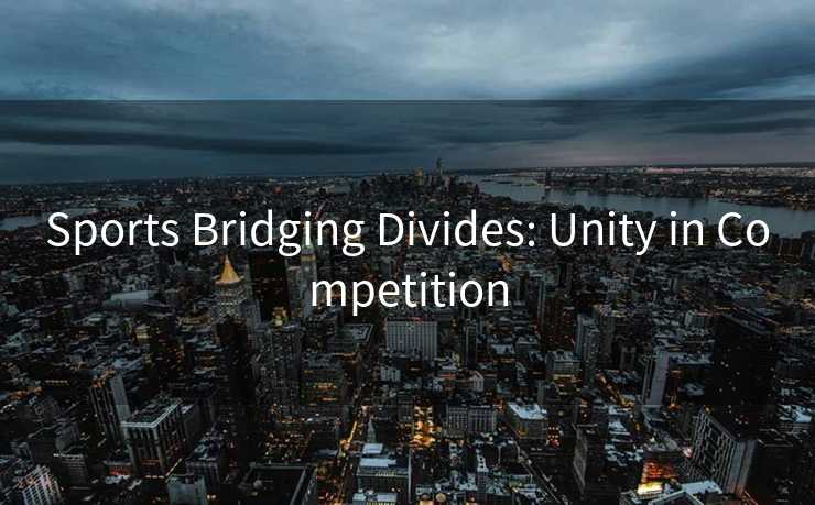 Sports Bridging Divides: Unity in Competition Sports Bridging Divides: Unity in Competition